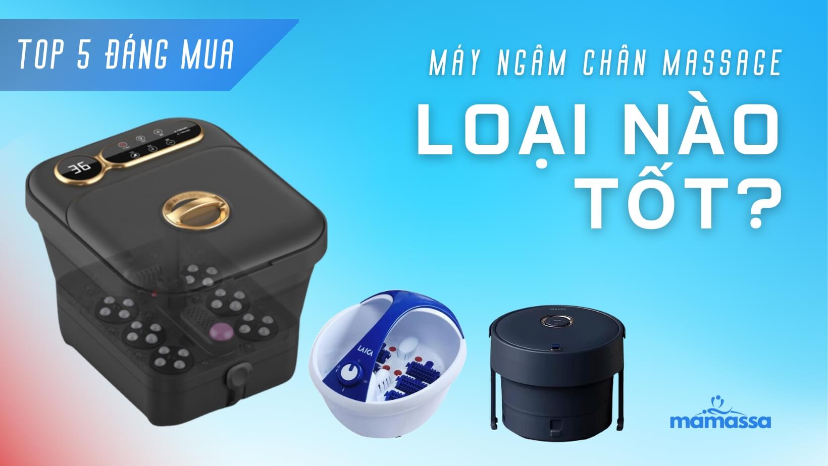 Máy ngâm chân massage loại nào tốt: TOP 5 bồn đáng mua